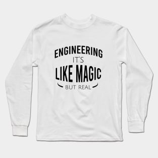 Engineering it's like magic but real Long Sleeve T-Shirt